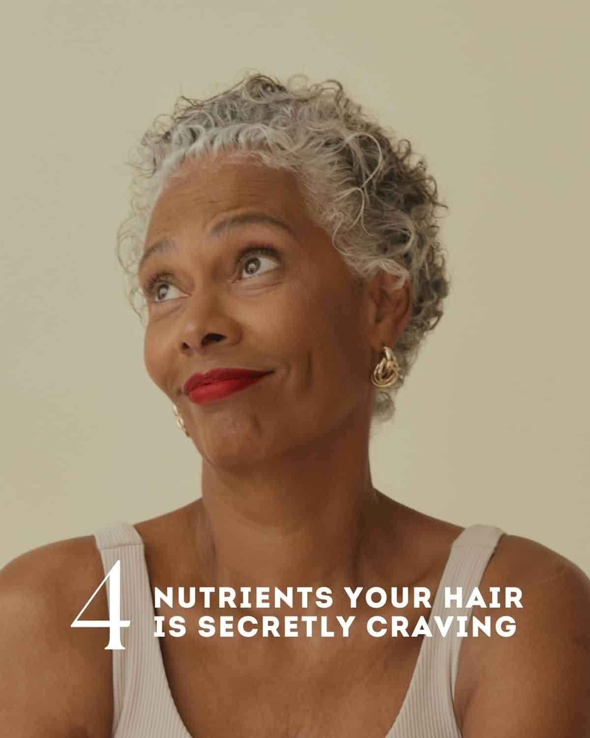 4 Nutrients your hair is secretly craving